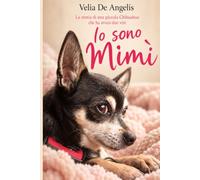 Io sono Mimì: La storia di una piccola Chihuahua che ha avuto due vite