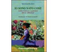 Io sono nato così! Come imparare a guardare oltre la «differenza»