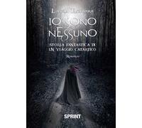 Io sono nessuno. Storia fantastica di un viaggio catartico