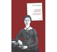 Libri Silvio Raffo - Io Sono Nessuno. Vita E Poesia Di Emily Dickinson