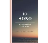 IO SONO Nuovo Piano di Coscienza: Conte di Saint-Germain di Conte Saint Germain,
