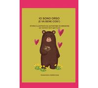 IO SONO ORSO: PUOI OCCUPARE SPAZIO NEL MONDO. E ANDARE BENISSIMO COSÌ.