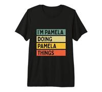 Io Sono Pamela Doing Pamela Things Divertente Citazione Personalizzata Maglietta Premium