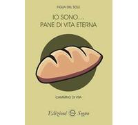 Io sono… pane di vita eterna