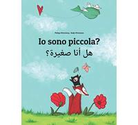 Io sono piccola? هل أنا صغيرة؟: Libro illustrato per bambini: italiano-arabo del Golfo (Edizione bilingue)