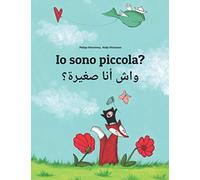 Io sono piccola? واش أنا صغيرة؟: Libro illustrato per bambini: italiano-marocchino (Edizione bilingue)