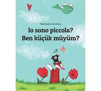 Io sono piccola? Ben küçük müyüm?: Libro illustrato per bambini: italiano-turco (Edizione bilingue)