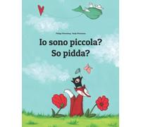 Io sono piccola? So pidda?: Libro illustrato per bambini: italiano-sardo (Edizione bilingue)