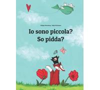 Io sono piccola? So pidda?: Libro illustrato per bambini: italiano-sardo (Edizione bilingue)