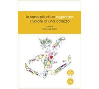 Io sono più di un algoritmo. Il valore di una carezza