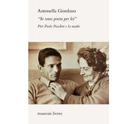 «Io sono poeta per lei». Pier Paolo Pasolini e la madre