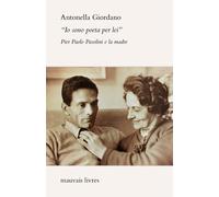 «Io sono poeta per lei». Pier Paolo Pasolini e la madre - Giordano Antonella