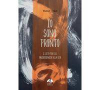 Io Sono Pronto. Il Lieto Fine Sul Palcoscenico Della Vita - - 2024