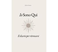 Io sono qui: Diario di Manifestazione e Mindset: 60 Giorni per Ritrovarsi, Riprogrammare il Subconscio e Gestire l’Ansia attraverso la Gratitudine e la Presenza