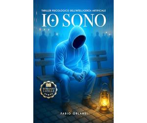 IO SONO: Romanzo della coscienza digitale