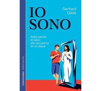 «Io sono». Sette parole di Gesù alla riscoperta di noi stessi