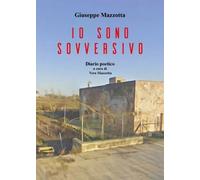 Io sono sovversivo -Giuseppe Mazzotta