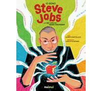 Io sono Steve Jobs. La mia vita da genio visionario
