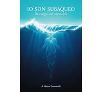 Io sono subacqueo. Un viaggio nel silenzio blu