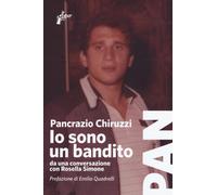 Io sono un bandito. Da una conversazione con Rosella Simone - Chiruzzi Pancrazio