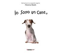 Libri Baek Heena - Io Sono Un Cane. Ediz. A Colori