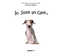 Io Sono Un Cane. Ediz. A Colori - Baek Heena - 2024 - Terre di Mezzo