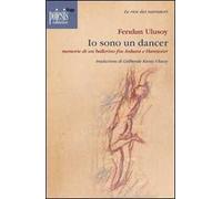 Io sono un dancer. Memorie di un ballerino fra Ankara e Hannover
