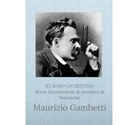 IO SONO UN DESTINO: Breve introduzione al pensiero di Nietzsche