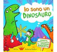 Io sono un dinosauro. Ediz. illustrata