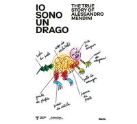 Io sono un drago. The true story of Alessandro Mendini. Ediz. a colori - I...