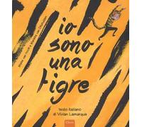 Io sono una tigre. Ediz. a colori