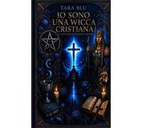 Io sono una wicca cristiana. La luce blu che mi ha salvato