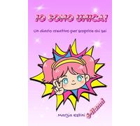 IO SONO UNICA!: Un diario creativo per scoprire chi sei