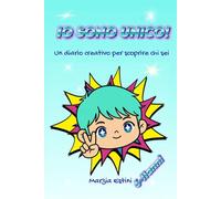 IO SONO UNICO!: Un diario creativo per scoprire chi sei