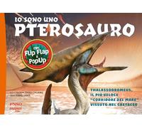Io sono uno Pterosauro. Thalassodromeus, il più veloce «corridore del mare» vissuto nel cretaceo. Ediz. a colori