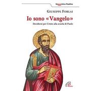Io sono Vangelo. Decidersi per Cristo alla scuola di Paolo