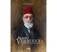Libri Orsati Flavia - Io Sono Verrucci. Un Architetto Italiano Alla Corte D'egit