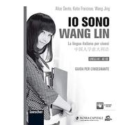 Io sono Wang Lin. La lingua italiana per i cinesi. Guida per l'insegnante