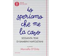 Io speriamo che me la cavo. Sessanta temi di bambini napoletani