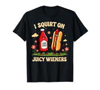 Io Squirt su succosa Wieners - Umorismo adulto divertente Maglietta