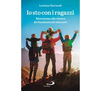 Io sto con i ragazzi. Ritorniamo alla ricerca dei fondamentali educativi -...