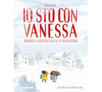 Io sto con Vanessa. Quando la gentilezza fa la rivoluzione