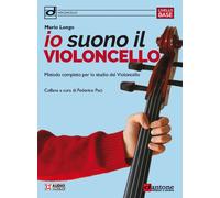 Io suono il violoncello. Metodo completo per lo studio del violoncello. Pe...
