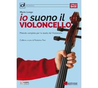 Io suono il violoncello. Metodo completo per lo studio del violoncello. Per la Scuola media. Con espansione online