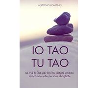 IO TAO TU TAO: La Via al Tao per chi ha sempre chiesto indicazioni alle persone sbagliate