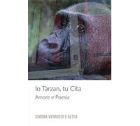Io Tarzan, tu Cita. Amore e poesia