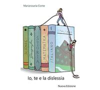 Io, te e la dislessia: Nuova Edizione