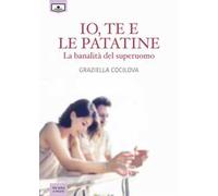 Io, te e le patatine. La banalità del superuomo