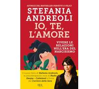 LIBRO IO, TE, L'AMORE. VIVERE LE RELAZIONI NELL'ERA DEL NARCISISMO - S. ANDREOLI