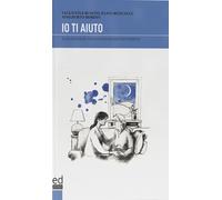 Io ti aiuto. Guida pratica per assistere una persona con demenza
